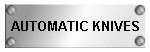 AUTOMATIC KNIVES